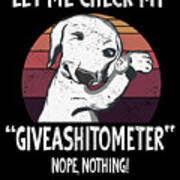 Let My Check My Giveashitometer Funny Dog Sayings Art Print