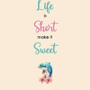 Life Is Short Make It Sweet Art Print