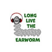 Long Live The Earworm Art Print