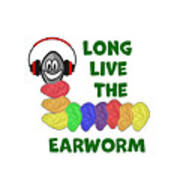 Long Live The Earworm With Rainbow Ears Art Print