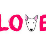 Love Bull Terrier Art Print