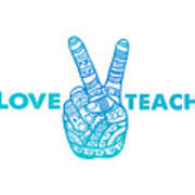Love Peace Teach, Love To Teach Peace - Boho Hand Art Print