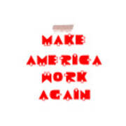 Make America Work Again Art Print