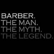 Mens Barber Gift Man Myth The Legend Art Print