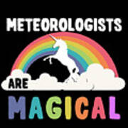Meteorologists Are Magical Art Print