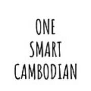 One Smart Cambodian Funny Cambodia Gift Idea For Clever Men Intelligent Women Geek Quote Gag Joke Art Print