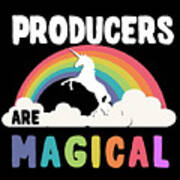 Producers Are Magical Art Print