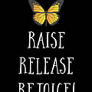 Raise Release Rejoice Monarch Butterfly Drawing by Noirty Designs