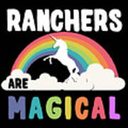 Ranchers Are Magical Art Print