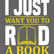 Reading Lover Gift I Just You To Read A Book Art Print