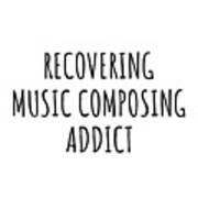 Recovering Music Composing Addict Funny Gift Idea For Hobby Lover Pun Sarcastic Quote Fan Gag Art Print