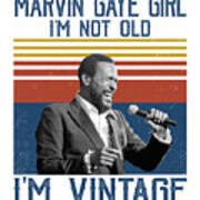 Retro Marvin Gaye Girl I'm Not Old I'm Vintage Art Print
