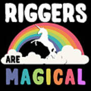 Riggers Are Magical Art Print