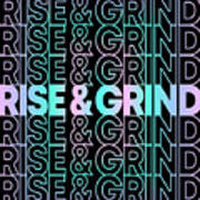 Rise And Grind Art Print