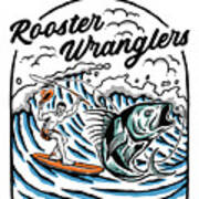 Rooster Wrangler Art Print