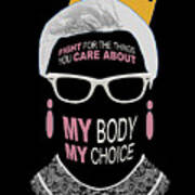 Ruth Bader Ginsburg Rbg Pro Choice My Body My Choice Feminist Crown Art Print