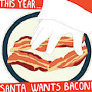 Santa Wants Bacon Art Print