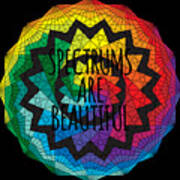 Spectrums Are Beautiful Autism Awareness Art Print