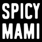 Spicy Mami Mothers Day Art Print
