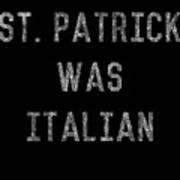 St Patrick Was Italian Art Print