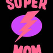 Super Mom Mothers Day Art Print