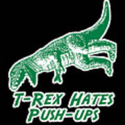 T-rex Hates Push-ups Art Print