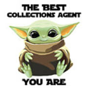 The Best Collections Agent You Are Cute Baby Alien Funny Gift For Coworker Present Gag Office Joke Sci-fi Fan Art Print