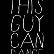 This Guy Can Dance Art Print