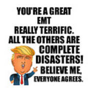 Trump Emt Funny Gift For Emt Coworker Gag Great Terrific President Fan Potus Quote Office Joke Art Print