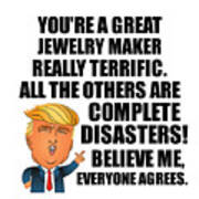Trump Jewelry Maker Funny Gift For Jewelry Maker Coworker Gag Great Terrific President Fan Potus Quote Office Joke Art Print