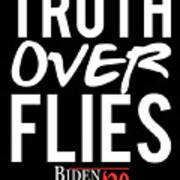 Truth Over Flies Biden Harris 2020 Art Print