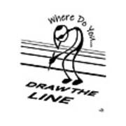 Where Do You Draw The Line Art Print