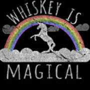 Whiskey Is Magical Art Print