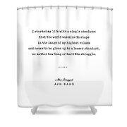 Minimal Ayn Rand Quote 01- Atlas Shrugged - Modern, Classy, Sophisticated Art Prints For Interiors Shower Curtain Minimal Ayn Rand Quote 01- Atlas Shrugged - Modern, Classy, Sophisticated Art Prints For Interiors Shower Curtain