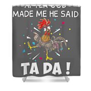 After God Made Me He Said Ta Da Funny Chicken T-shirt Drawing by 