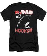 My Dad Is A Hooker Funny Ironic Pun Fishing T-Shirt by Henry B - Pixels