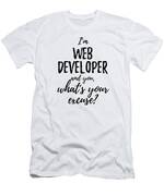 Web Developer What's Your Excuse Funny Gift Idea for Coworker Office Gag  Job Joke T-Shirt by Jeff Creation - Fine Art America