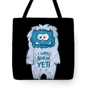 https://render.fineartamerica.com/images/rendered/small/tote-bag/images/artworkimages/medium/3/i-was-born-yeti-cute-kids-noirty-designs-transparent.png?transparent=1&targetx=64&targety=0&imagewidth=635&imageheight=763&modelwidth=763&modelheight=763&backgroundcolor=000000&orientation=0&producttype=totebag-18-18&imageid=16716207