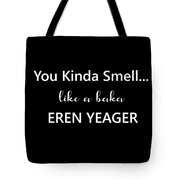 You Kinda Smell Like A Baka Eren Yeager
