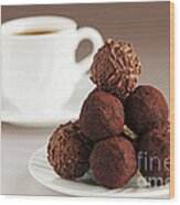 Chocolate Truffles And Coffee 1 Wood Print