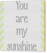 You Are My Sunshine #3 Wood Print