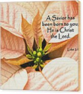 A Savior Has Been Born To You He Is Christ The Lord Wood Print