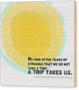 A Trip Takes Us- Steinbeck Quote Art Wood Print