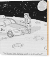 An Astronaut Says To A Taxi Cab On The Moon Wood Print