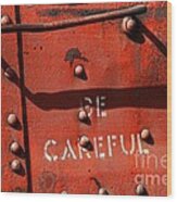 Be Careful Wood Print