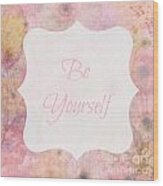 Be Yourself Daisies Wood Print