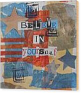 Believe In Yourself Wood Print