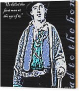 Billy The Kid Bad To The Bone 20130518poster Wood Print