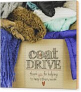 Coat Drive Promotion Wood Print