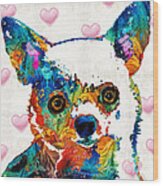Colorful Chihuahua Art By Sharon Cummings Wood Print